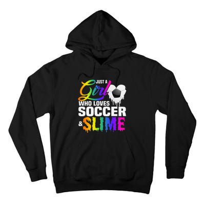 Just A  Who Loves Soccer and Slime Sports Gifts Teens Tall Hoodie