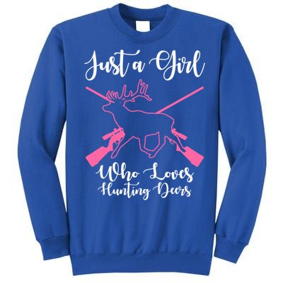 Just A Who Loves Hunting Deers Huntress Cool Gift Tall Sweatshirt