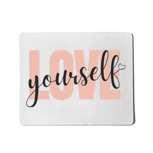 Just a who loves herself love yourself too. Mousepad