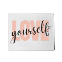 Just a who loves herself love yourself too. Mousepad