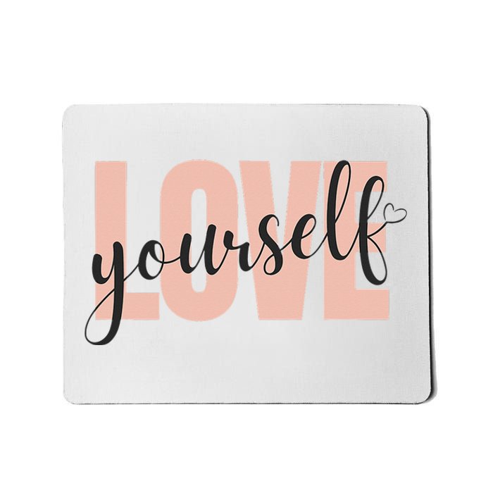 Just a who loves herself love yourself too. Mousepad