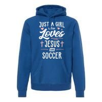 Just A Who Loves Jesus And Soccer Gift Gift Premium Hoodie