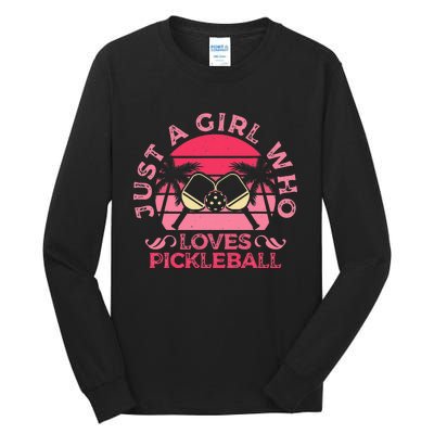 Just A Who Loves Pickleball Paddle Sports Game Tall Long Sleeve T-Shirt