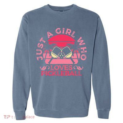Just A Who Loves Pickleball Paddle Sports Game Garment-Dyed Sweatshirt