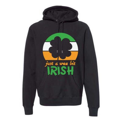 Just A Wee Bit Irish Premium Hoodie