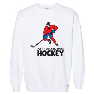 Just A Who Loves Ice Hockeys Funny Hockey Gift Garment-Dyed Sweatshirt