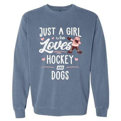 Just A Who Loves Hockey And Dogs Gift Great Gift Garment-Dyed Sweatshirt