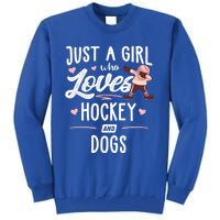 Just A Who Loves Hockey And Dogs Gift Great Gift Tall Sweatshirt