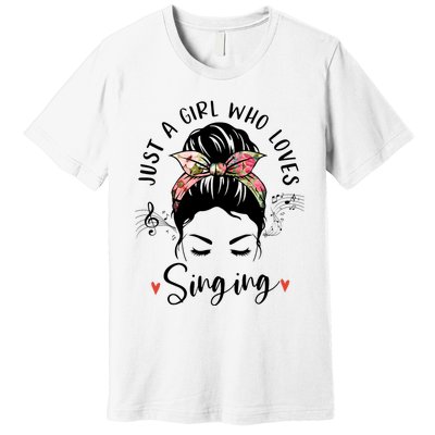 Just A Who Loves Singing Hair Bun Gifts For Singer Premium T-Shirt