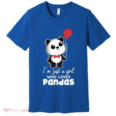 Just A Who Loves Pandas Panda Meaningful Gift Funny Gift Premium T-Shirt