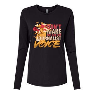 Journalism Author Writer Dont Make Me Use My Journalist Meaningful Gift Womens Cotton Relaxed Long Sleeve T-Shirt