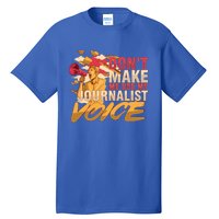 Journalism Author Writer Dont Make Me Use My Journalist Meaningful Gift Tall T-Shirt