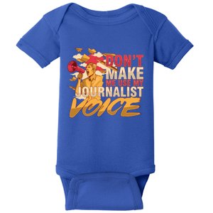 Journalism Author Writer Dont Make Me Use My Journalist Meaningful Gift Baby Bodysuit