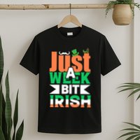 Just A Week Bit Irish T-Shirt