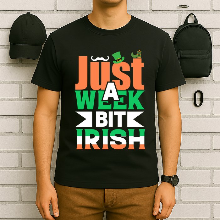 Just A Week Bit Irish T-Shirt