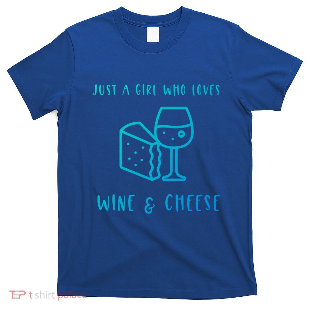 Just A Who Loves Wine And Cheese Charcuterie Foodie Cute Gift T-Shirt