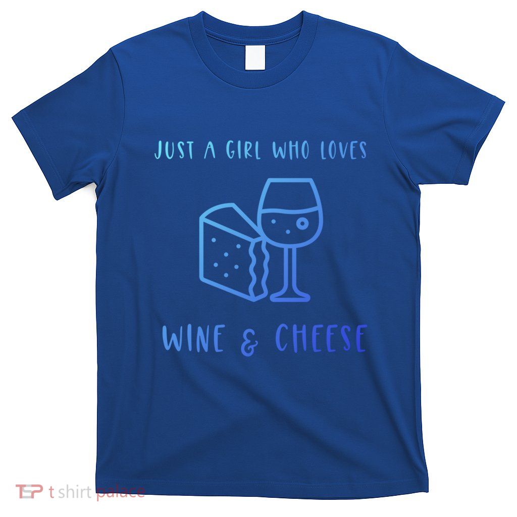 Just A Who Loves Wine And Cheese Charcuterie Foodie Cute Gift T-Shirt