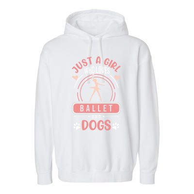 Just A Who Loves Ballet And Dogs Ballerina Dance Great Gift Garment-Dyed Fleece Hoodie