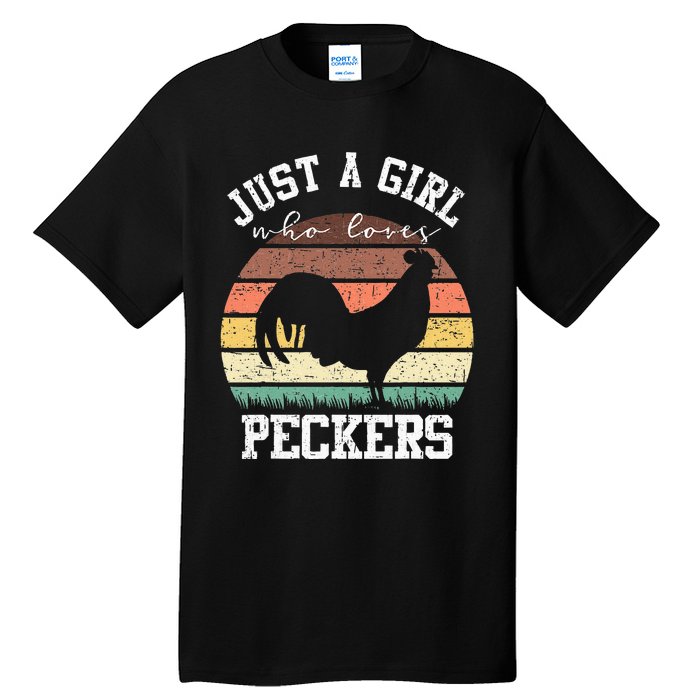 Just A Who Loves Peckers Funny Chicken Farmer Lover Tall T-Shirt