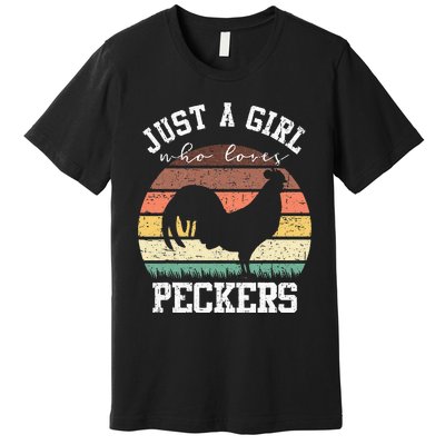 Just A Who Loves Peckers Funny Chicken Farmer Lover Premium T-Shirt