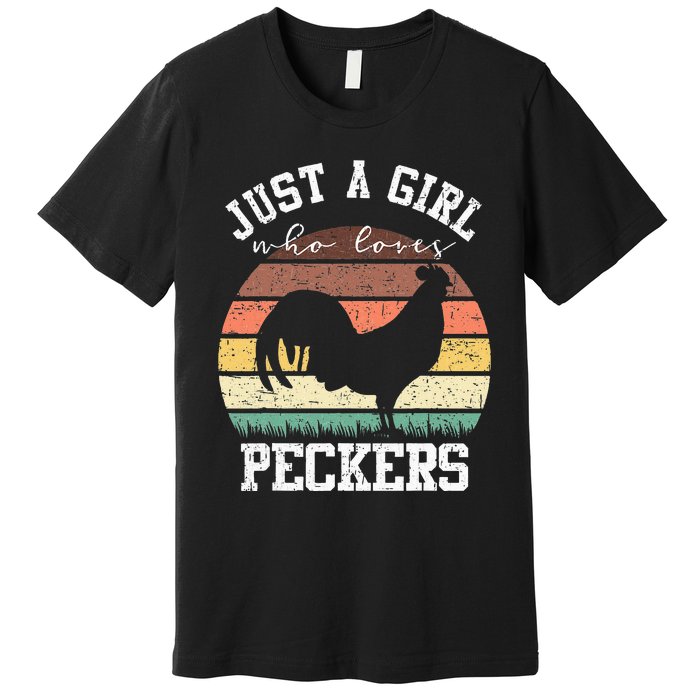 Just A Who Loves Peckers Funny Chicken Farmer Lover Premium T-Shirt