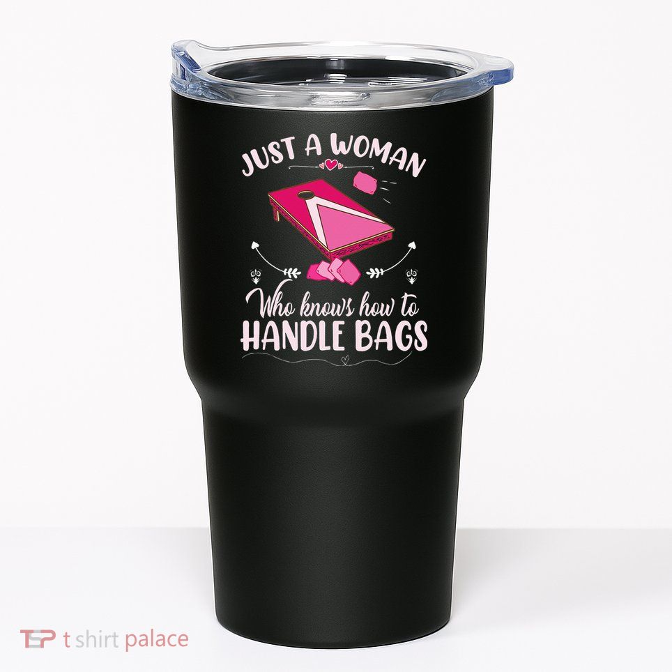 Just A Woman Who Knows How To Handle Bags Women Cornhole Tumbler