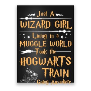 Just A Wizard Girl Living In A Muggle World Took The Hogwarts Train Going Poster