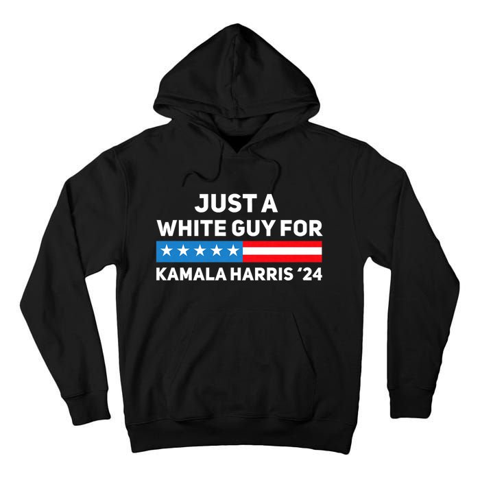 Just A White Guy For Kamala Harris 2024 President Election Tall Hoodie