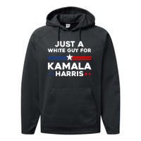 Just A White Guy For Kamala Harris 2024 President Election Performance Fleece Hoodie