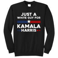 Just A White Guy For Kamala Harris 2024 President Election Tall Sweatshirt