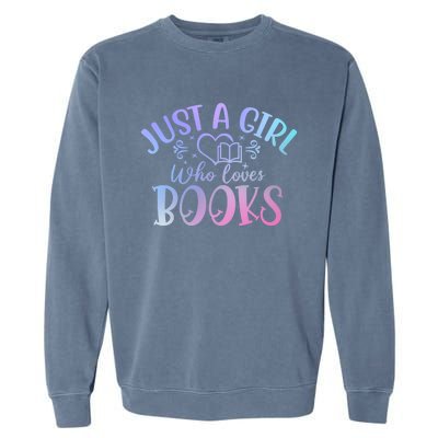 Just A Who Loves Books Reader Reading Cool Gift Garment-Dyed Sweatshirt