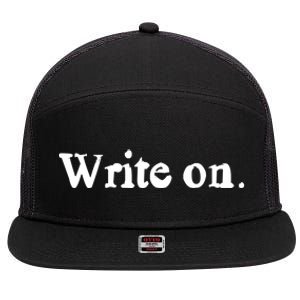 Journalist Autor Writer Write On Book Journalist Gift 7 Panel Mesh Trucker Snapback Hat