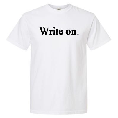 Journalist Autor Writer Write On Book Journalist Gift Garment-Dyed Heavyweight T-Shirt