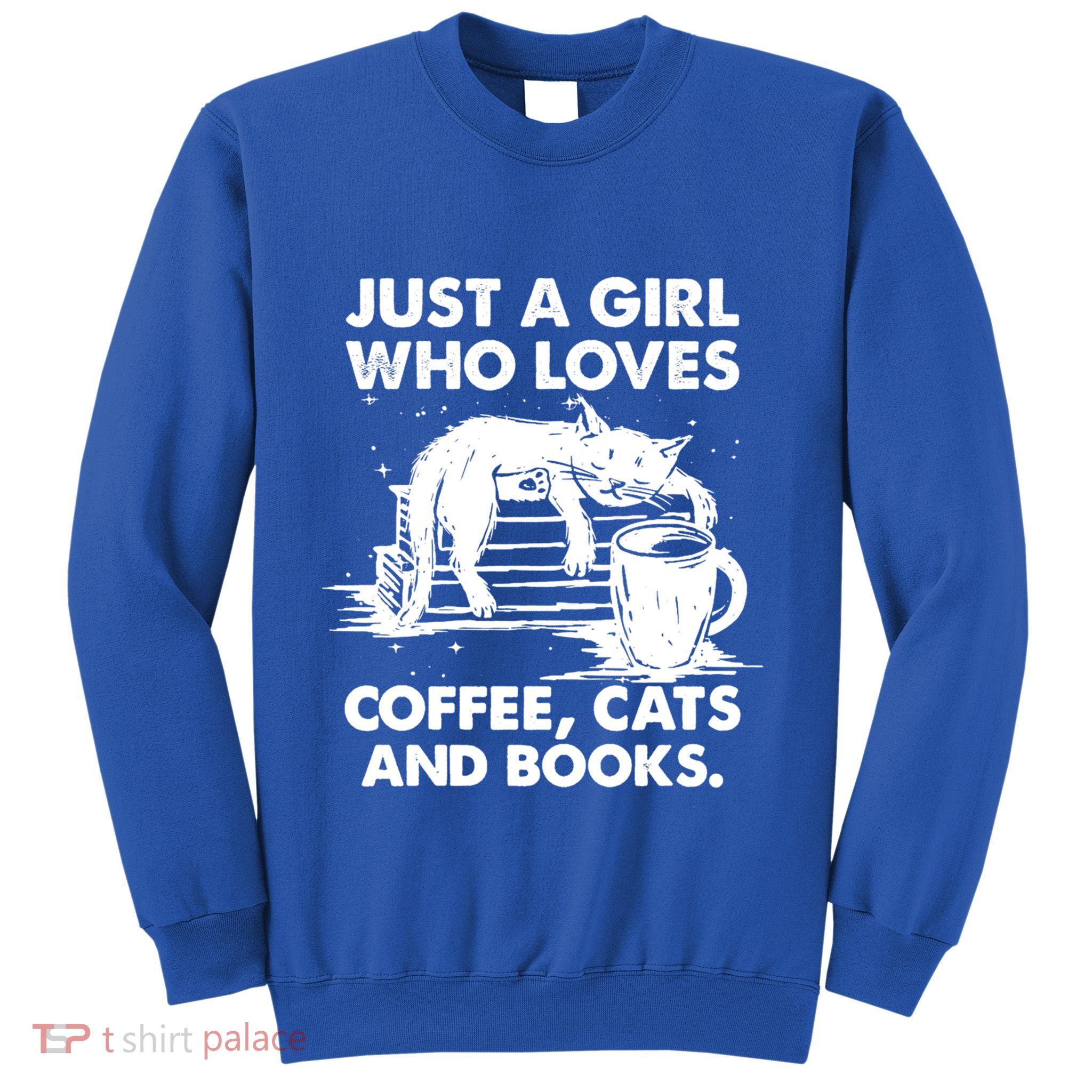 Just A Who Loves Coffee Cats And Books Gift Sweatshirt