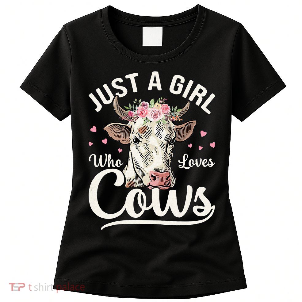 Just a  Who Loves Cows Funny Cute Cow for Girls  Womens T-Shirt
