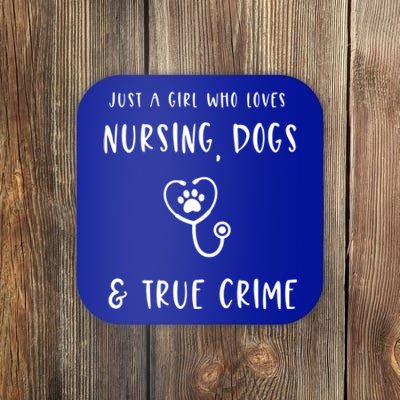 Just A Who Loves Nursing Dogs And True Crime Gift Coaster