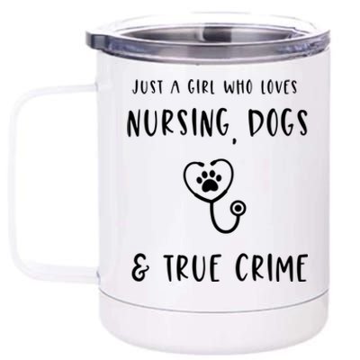 Just A Who Loves Nursing Dogs And True Crime Gift 12 oz Stainless Steel Tumbler Cup