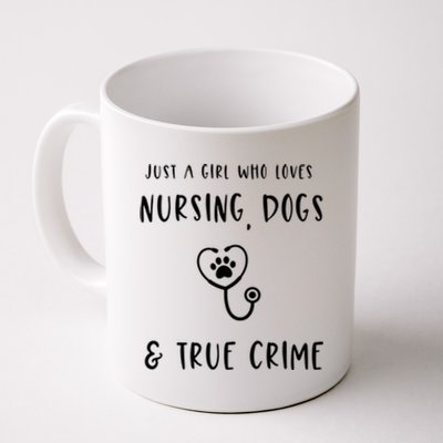 Just A Who Loves Nursing Dogs And True Crime Gift Coffee Mug