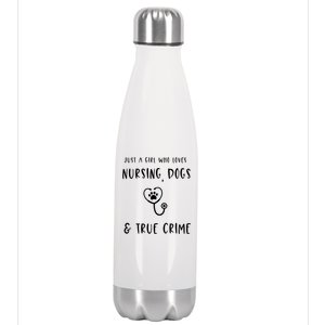 Just A Who Loves Nursing Dogs And True Crime Gift Stainless Steel Insulated Water Bottle