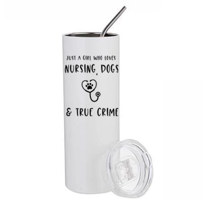 Just A Who Loves Nursing Dogs And True Crime Gift Stainless Steel Tumbler