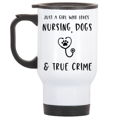 Just A Who Loves Nursing Dogs And True Crime Gift Stainless Steel Travel Mug