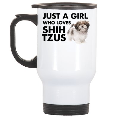 Just A Who Loves Shih Tzus Great Gift Stainless Steel Travel Mug