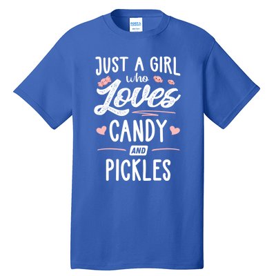 Just A Who Loves Candy And Pickles Gift Cute Gift Tall T-Shirt