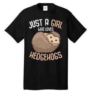 Just A Who Loves Hedgehogs Tall T-Shirt