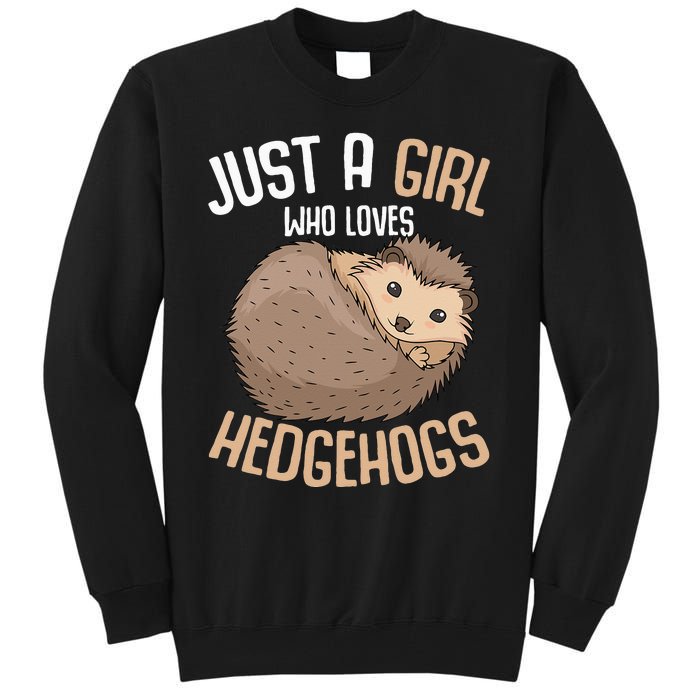 Just A Who Loves Hedgehogs Tall Sweatshirt