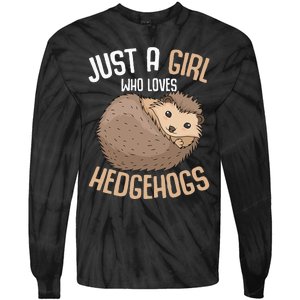 Just A Who Loves Hedgehogs Tie-Dye Long Sleeve Shirt