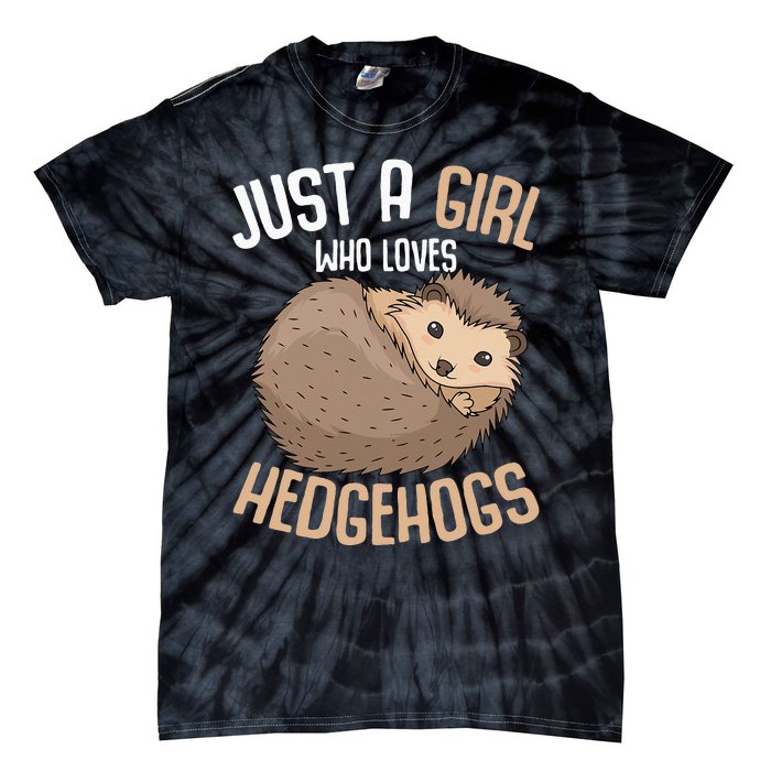 Just A Who Loves Hedgehogs Tie-Dye T-Shirt