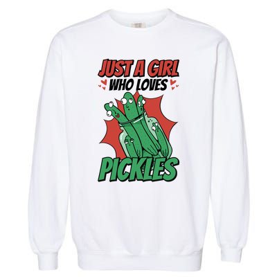 Just A Who Loves Pickles Pickles Lover Great Gift Garment-Dyed Sweatshirt