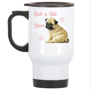 Just A Who Loves Pugs Pug Dog Lover Gift Cute Pug Great Gift Stainless Steel Travel Mug