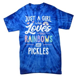 Just A Who Loves Rainbows And Pickles Rainbow Gift Tie-Dye T-Shirt